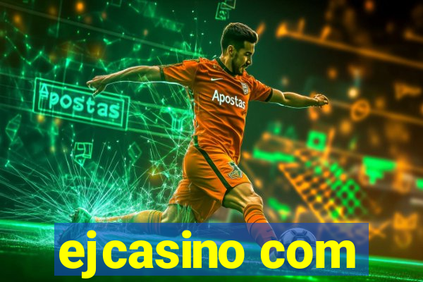 ejcasino com